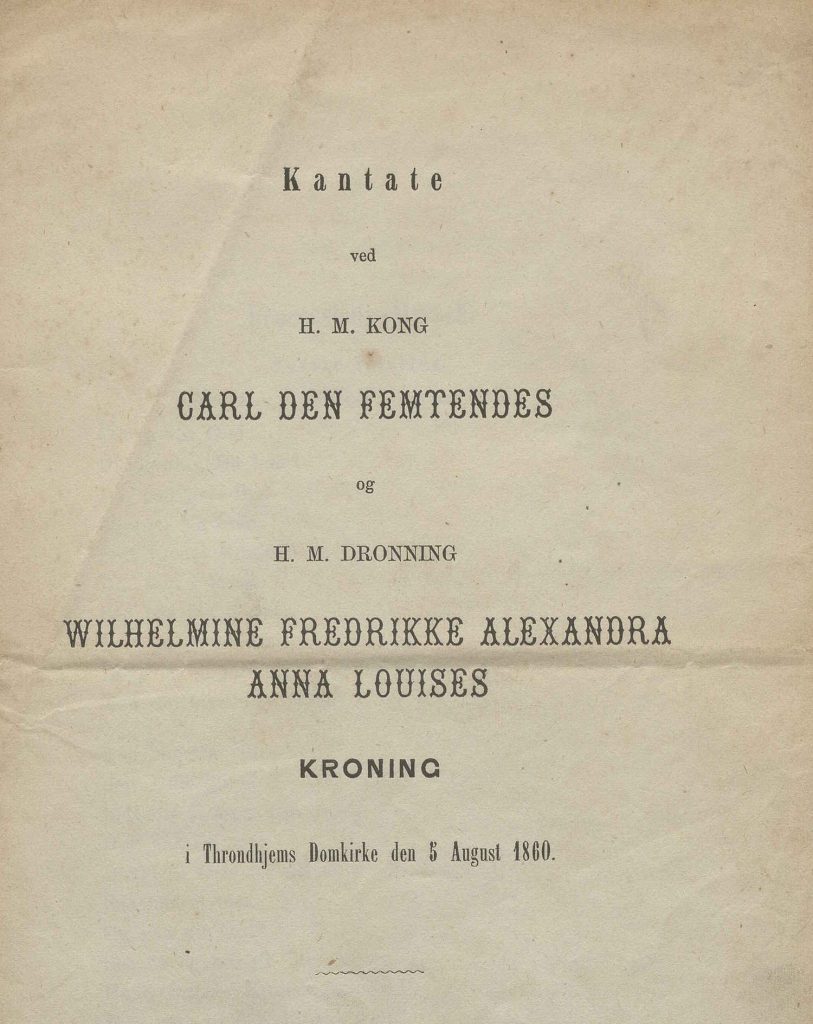 Kantate i anledning kong Carl 15. og dronning Louise sin kroning i Norge 05.08.1860